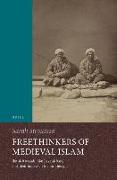 Freethinkers of Medieval Islam: Ibn Al-R&#257,wand&#299,, Ab&#363, Bakr Al-R&#257,z&#299,, and Their Impact on Islamic Thought