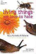 Living Things We Love to Hate: Facts, Fantacies and Fallacies