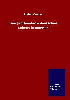 Drei Jahrhunderte deutschen Lebens in Amerika