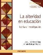 La alteridad en educación : teoría e investigación