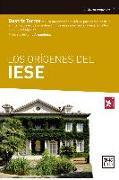 Los Orígenes del Iese: Un Estudio Sobre La Historia, La Trayectoria y Las Características del Instituto de Estudios Superiores de la Empresa