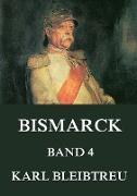 Bismarck - Ein Weltroman, Band 4