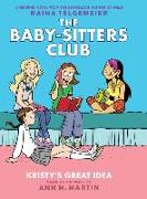 Kristy's Great Idea: A Graphic Novel (the Baby-Sitters Club #1): Volume 1