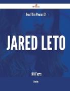 Feel the Power of Jared Leto - 181 Facts