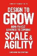 Design to Grow: How Coca-Cola Learned to Combine Scale and Agility (and How You Can Too)