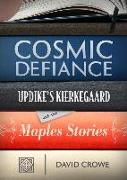 Cosmic Defiance: Updike's Kierkegaard and the Maples Stories