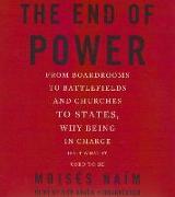 The End of Power: From Boardrooms to Battlefields and Churches to States, Why Being in Charge Isn't What It Used to Be
