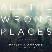 All the Wrong Places: A Life Lost and Found