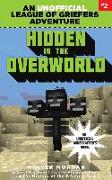 Hidden in the Overworld: An Unofficial League of Griefers Adventure, #2volume 2