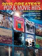2015 Greatest Pop & Movie Hits: The Biggest Movies * the Greatest Artists (Easy Piano)