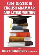 Sure Success in English Language Grammar,Tenses,Aspects ,Essays & Letter writings. ( For competitive Exams in A/Levels & GCSE)