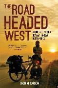 The Road Headed West: A 6,000-Mile Cycling Odyssey Through North America