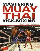 Mastering Muay Thai Kick-Boxing: MMA-Proven Techniques