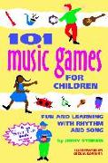 101 Music Games for Children: Fun and Learning with Rhythm and Song