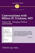 Conversations with Milton H. Erickson MD Volume III