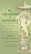 The Ceasing of Notions: An Early Zen Text from the Dunhuang Caves with Selected Comments