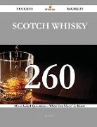 Scotch Whisky 260 Success Secrets - 260 Most Asked Questions on Scotch Whisky - What You Need to Know