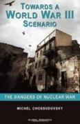 Towards a World War III Scenario: The Dangers of Nuclear War
