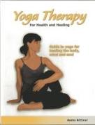 Yoga Therapy for Health and Healing: Guide to Yoga for Healing the Body, Mind and Soul