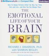 The Emotional Life of Your Brain: How Its Unique Patterns Affect the Way You Think, Feel, and Live - And How You Can Change Them