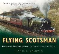Flying Scotsman: The Most Famous Steam Locomotive in the World