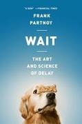 Wait: The Art and Science of Delay