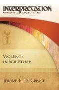Violence in Scripture: Interpretation: Resources for the Use of Scripture in the Church