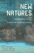 New Natures: Joining Environmental History with Science and Technology Studies