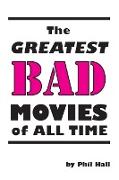 The Greatest Bad Movies of All Time