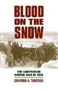 Blood on the Snow: The Carpathian Winter War of 1915