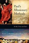 Paul's Missionary Methods: In His Time and Ours