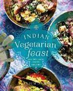 Indian Vegetarian Feast: Fresh, Simple, Healthy Dishes for Today's Family