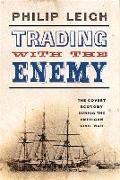 Trading with the Enemy: The Covert Economy During the American Civil War