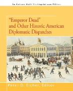 "Emperor Dead" and Other Historic American Diplomatic Dispatches