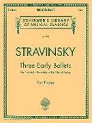 Three Early Ballets (the Firebird, Petrushka, the Rite of Spring): Schirmer Library of Classics Volume 1978 Piano Solo