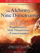 The Alchemy of Nine Dimensions: The 2011/2012 Prophecies and Nine Dimensions of Consciousness