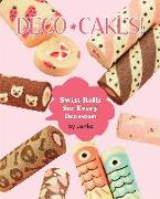 Deco Cakes!: Swiss Rolls for Every Occasion