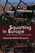 Squatting in Europe: Radical Spaces, Urban Struggles