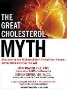 The Great Cholesterol Myth: Why Lowering Your Cholesterol Won't Prevent Heart Disease---And the Statin-Free Plan That Will