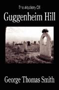 The Mystery of Guggenheim Hill