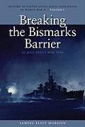 Breaking the Bismarcks Barrier, 22 July 1942-1 May 1944: History of United States Naval Operations in World War II, Volume 6