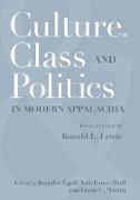 CULTURE, CLASS, AND POLITICS IN MODERN APPALACHIA