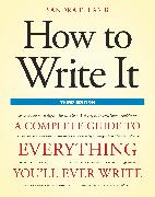 How to Write It: A Complete Guide to Everything You'll Ever Write