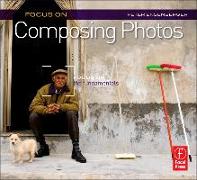 Focus On Composing Photos