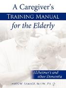 A Caregiver's Training Manual for the Elderly