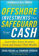 Offshore Investments That Safeguard Your Cash: Learn How Savvy Investors Grow and Protect Their Wealth