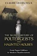 The Secret History of Poltergeists and Haunted Houses