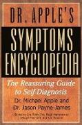 Dr. Apple's Symptoms Encyclopedia: The Reassuring Guide to Self-Diagnosis