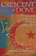 Crescent and Dove: Peace and Conflict Resolution in Islam