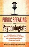 Public Speaking for Psychologists: A Lighthearted Guide to Research Presentations, Job Talks, and Other Opportunities to Embarrass Yourself